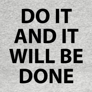 Do it and it will be done - Motivational T-Shirt